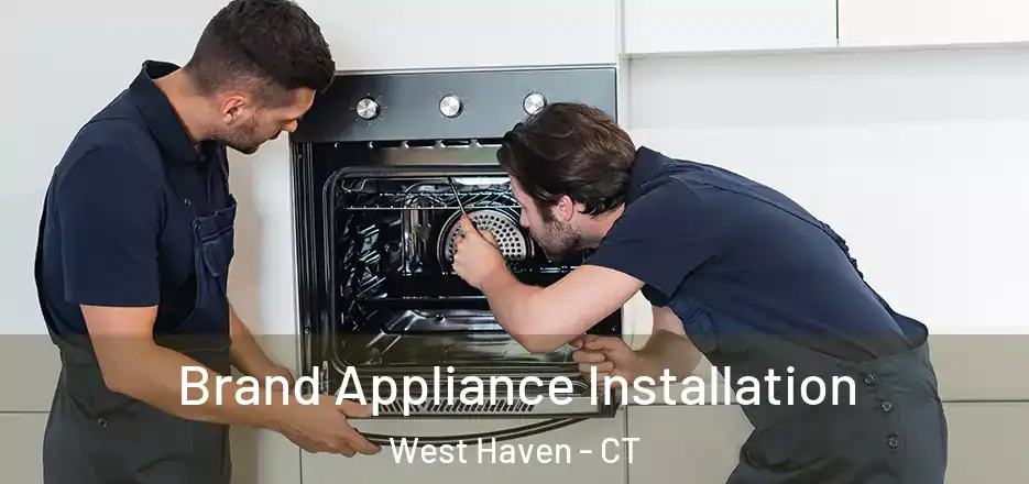  Brand Appliance Installation West Haven - CT