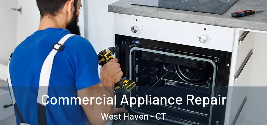 Commercial Appliance Repair West Haven - CT