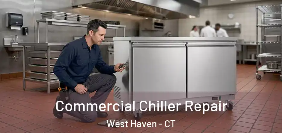 Commercial Chiller Repair West Haven - CT