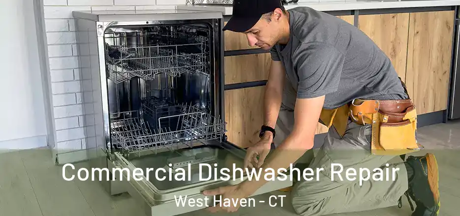 Commercial Dishwasher Repair West Haven - CT