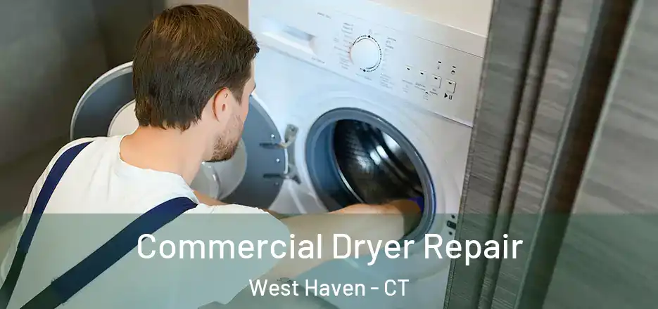 Commercial Dryer Repair West Haven - CT