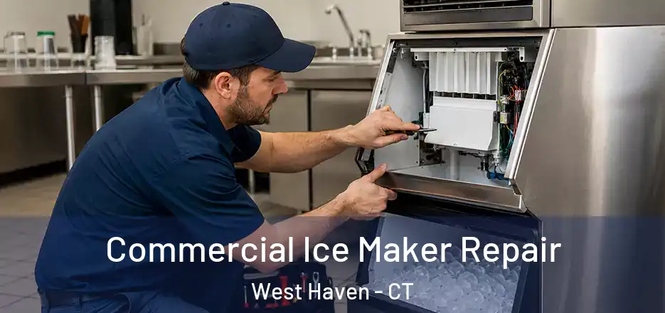 Commercial Ice Maker Repair West Haven - CT