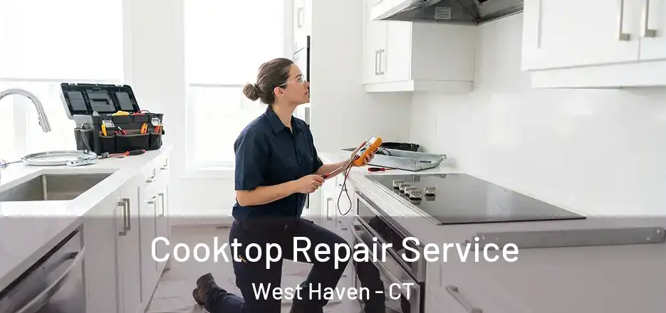 Cooktop Repair Service West Haven - CT