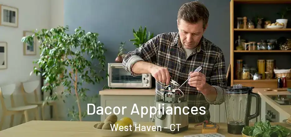 Dacor Appliances West Haven - CT