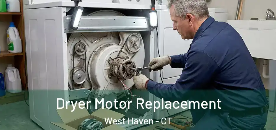 Dryer Motor Replacement West Haven - CT