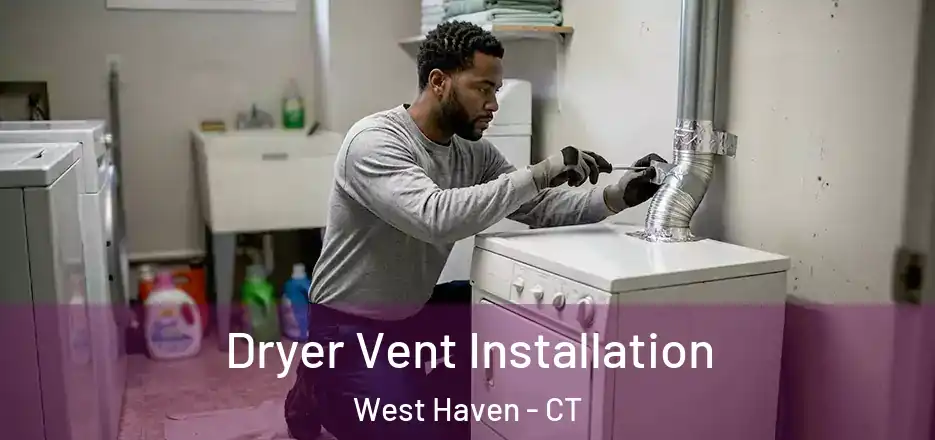 Dryer Vent Installation West Haven - CT