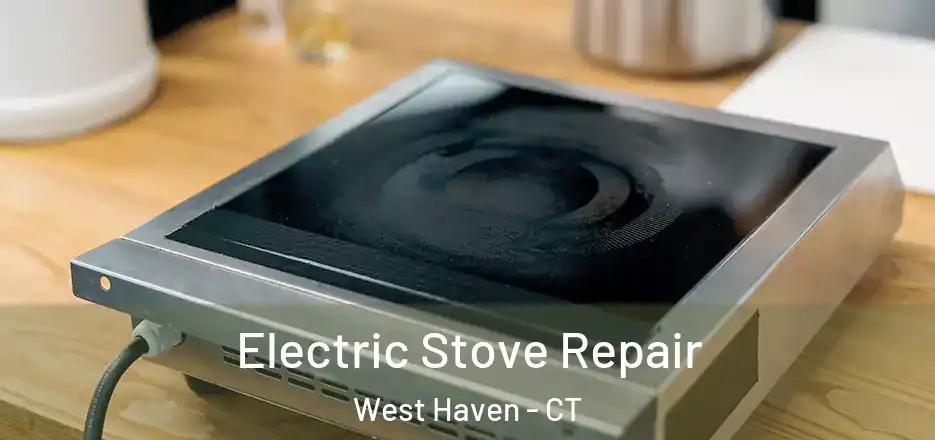Electric Stove Repair West Haven - CT
