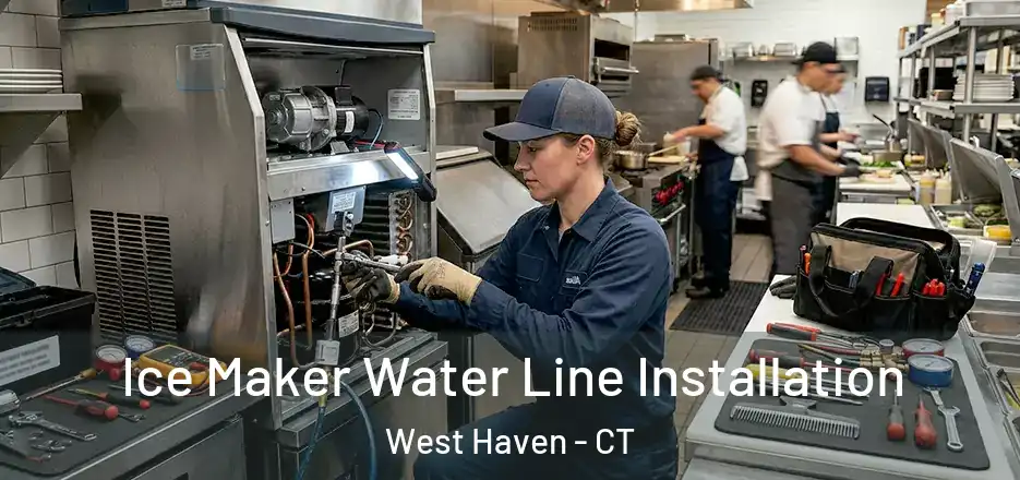  Ice Maker Water Line Installation West Haven - CT