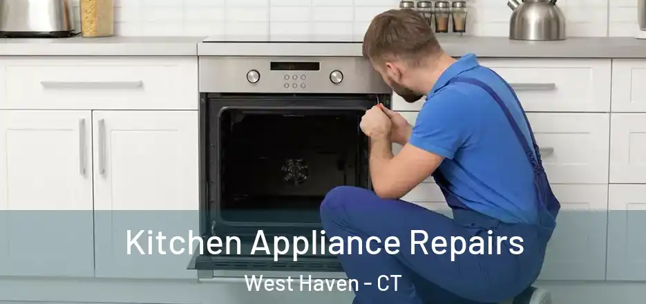 Kitchen Appliance Repairs West Haven - CT
