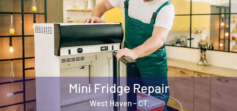 Mini Fridge Repair West Haven - CT