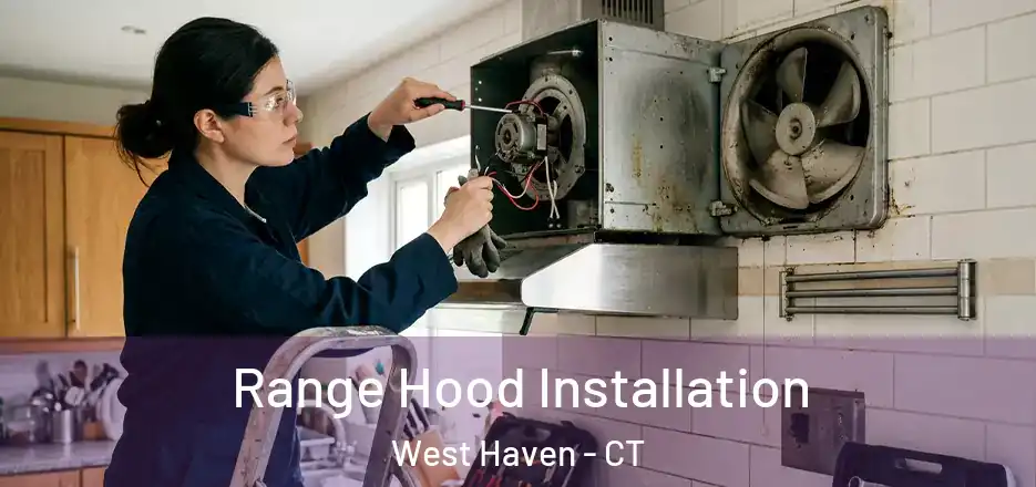 Range Hood Installation West Haven - CT