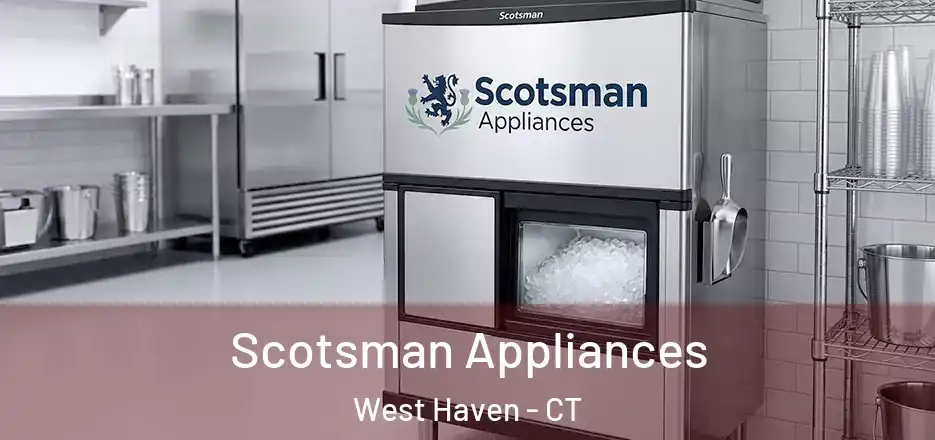 Scotsman Appliances West Haven - CT