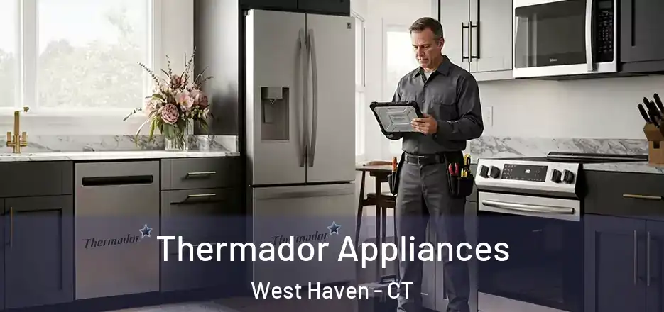 Thermador Appliances West Haven - CT