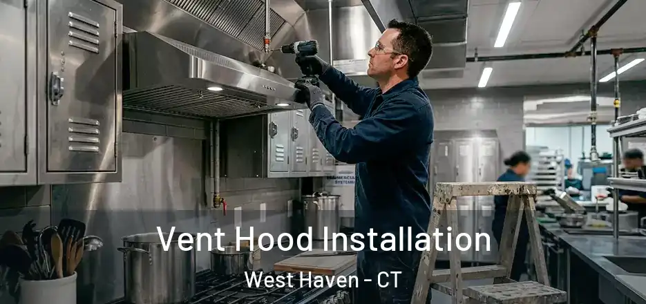 Vent Hood Installation West Haven - CT