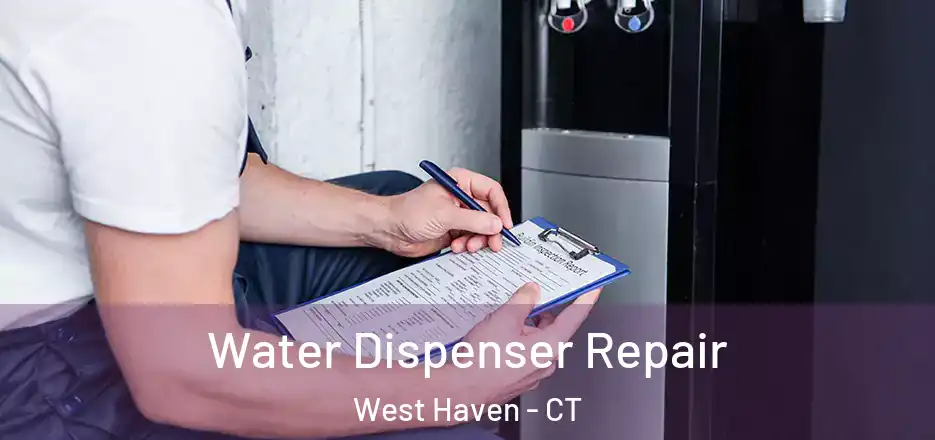 Water Dispenser Repair West Haven - CT